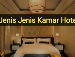 Jenis Jenis Kamar Hotel Beserta Penjelasanya