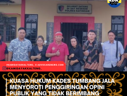 Kuasa Hukum Kades Tumbang Jala Menyoroti Penggiringan Opini Publik yang Tidak Berimbang
