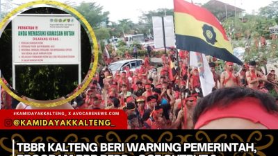 TBBR KALTENG BERI WARNING PEMERINTAH, PROGRAM RBP REDD+GCF OUTPUT 2 DIANGGAP MENGESAMPINGKAN HAK MASYARAKAT ADAT
